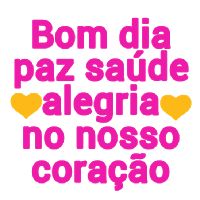 Bom dia com paz saúde e alegria no nosso coração