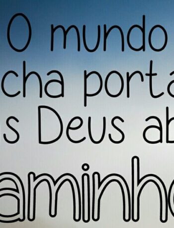 O mundo fecha as portas, mas Deus abre caminhos