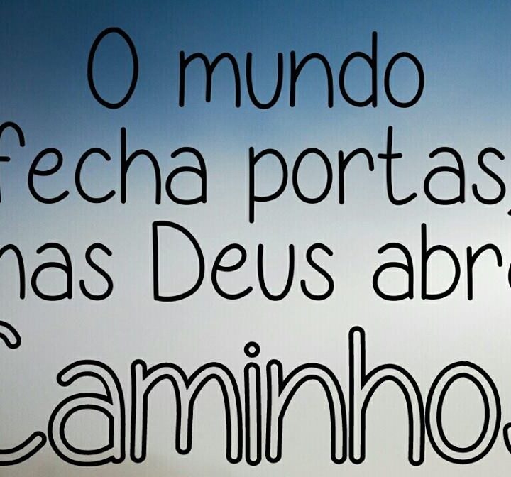 O mundo fecha as portas, mas Deus abre caminhos
