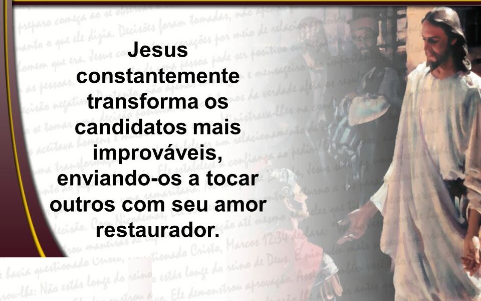 Jesus nos transforma em seres melhores