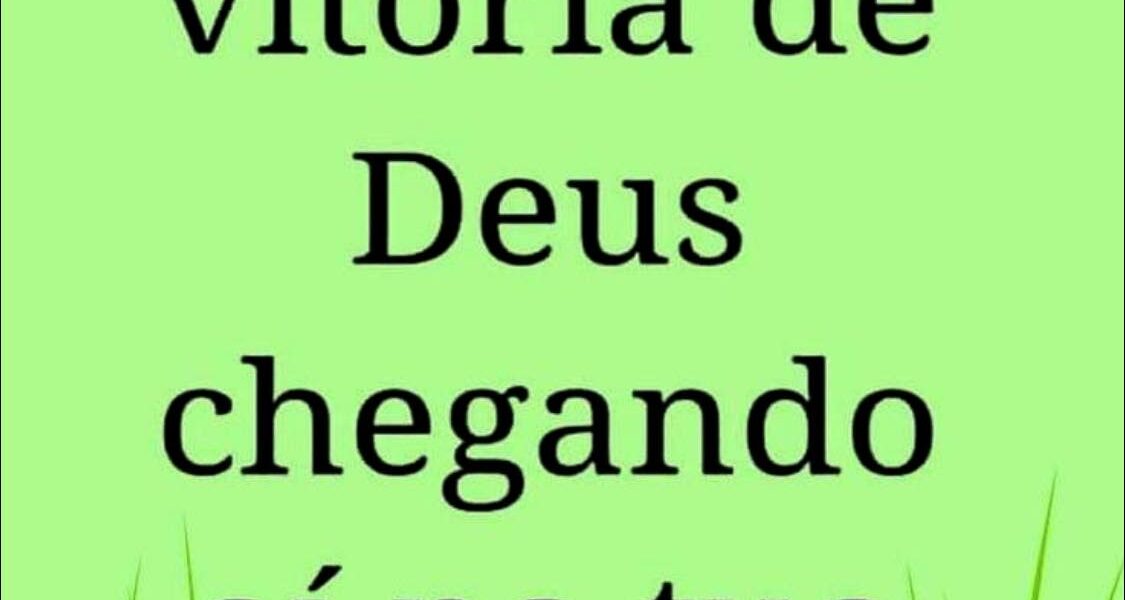 É vitória de Deus chegando na tua vida