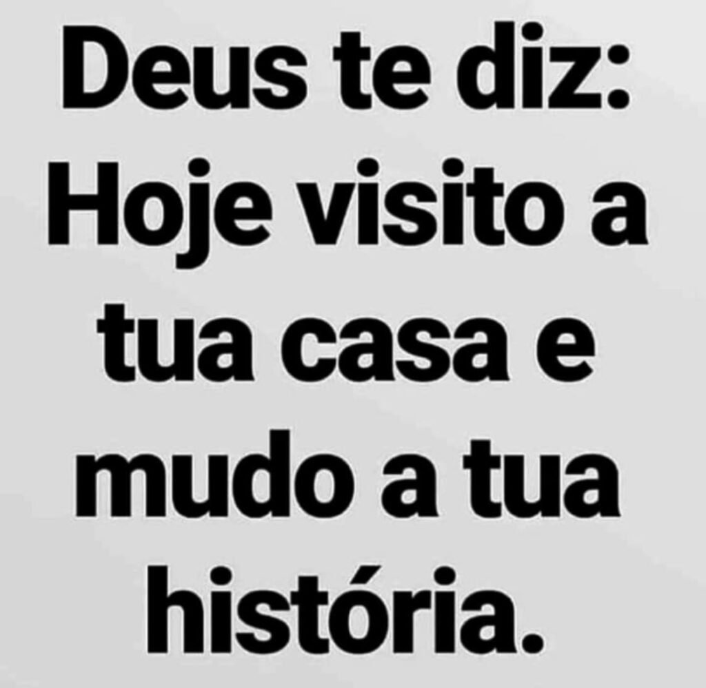 Deus te diz, hoje visito tua casa