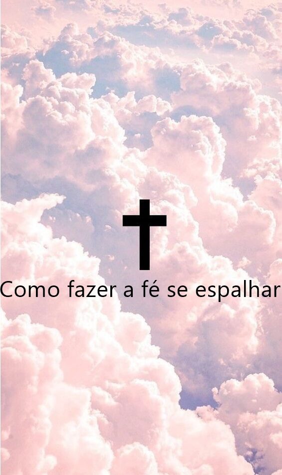 Como fazer a fé se espalhar