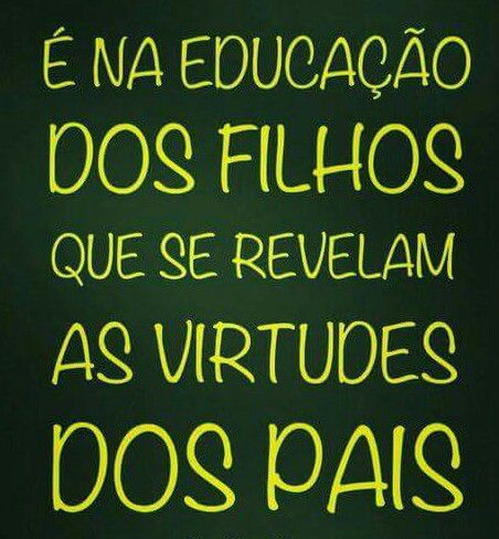 'a educação revela virtudes'