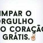 Limpar o orgulho do coração é grátis