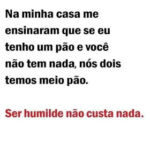Ser humilde não custa nada