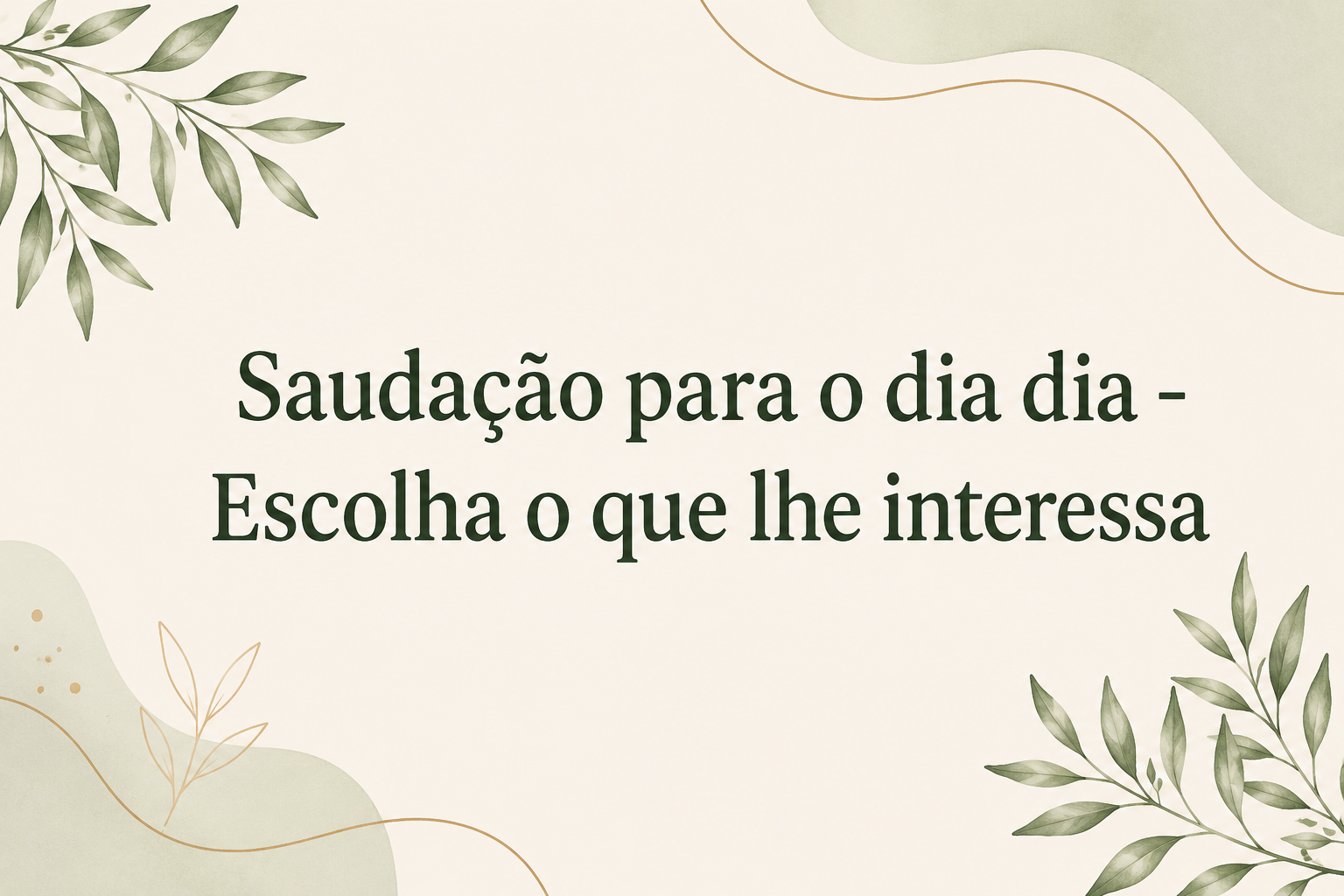 Saudações para o dia a dia
